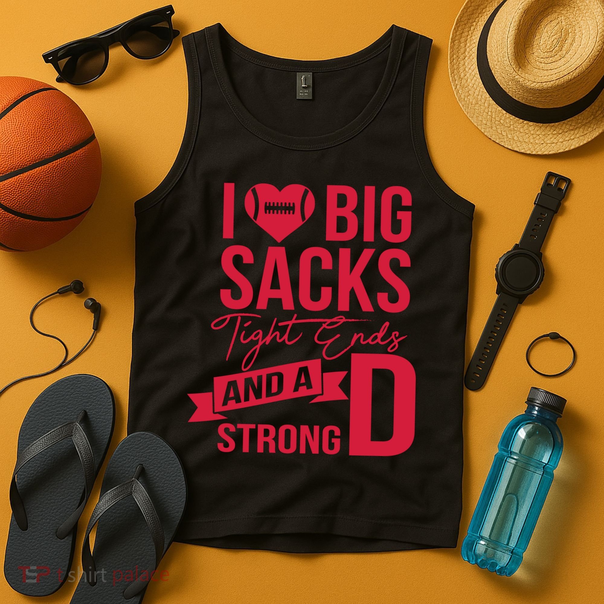 I Love Big Sacks Tight Ends And A Strong D Tank Top