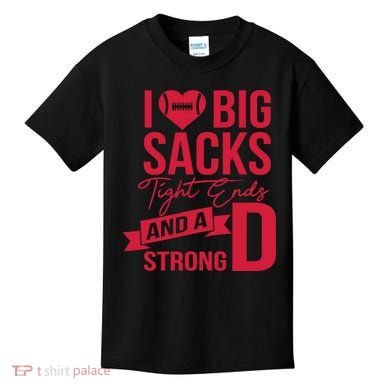 I Love Big Sacks Tight Ends And A Strong D Kids T-Shirt