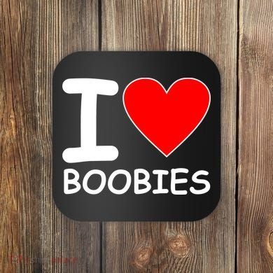 I Love Boobies Coaster