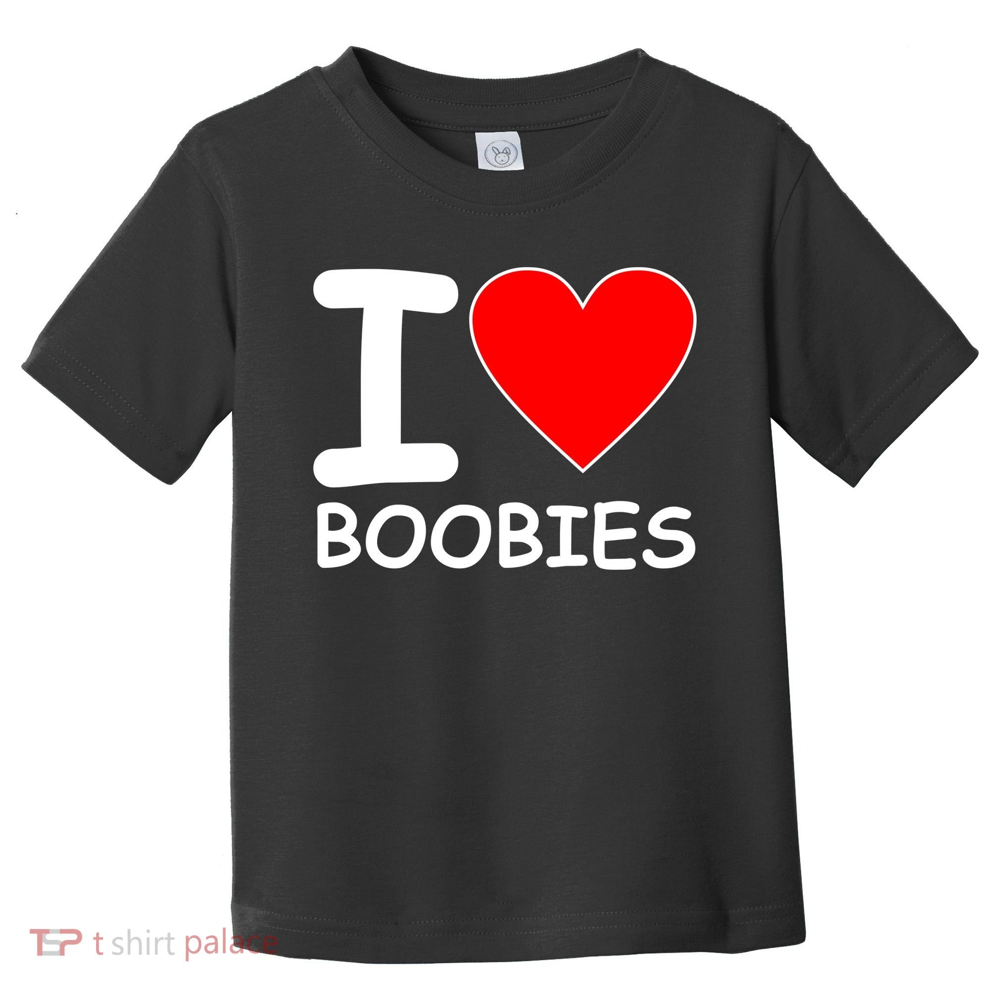 I Love Boobies Toddler T-Shirt