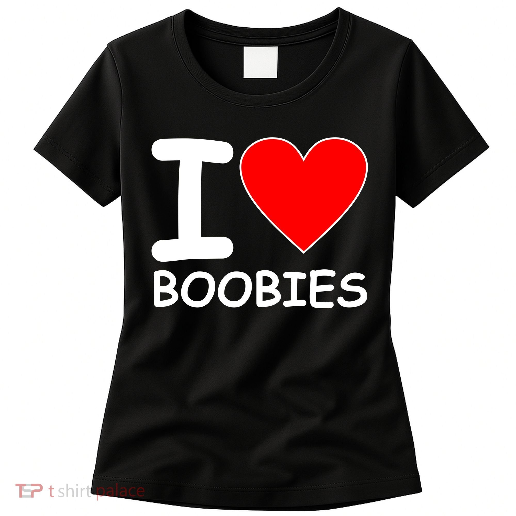 I Love Boobies Women's T-Shirt