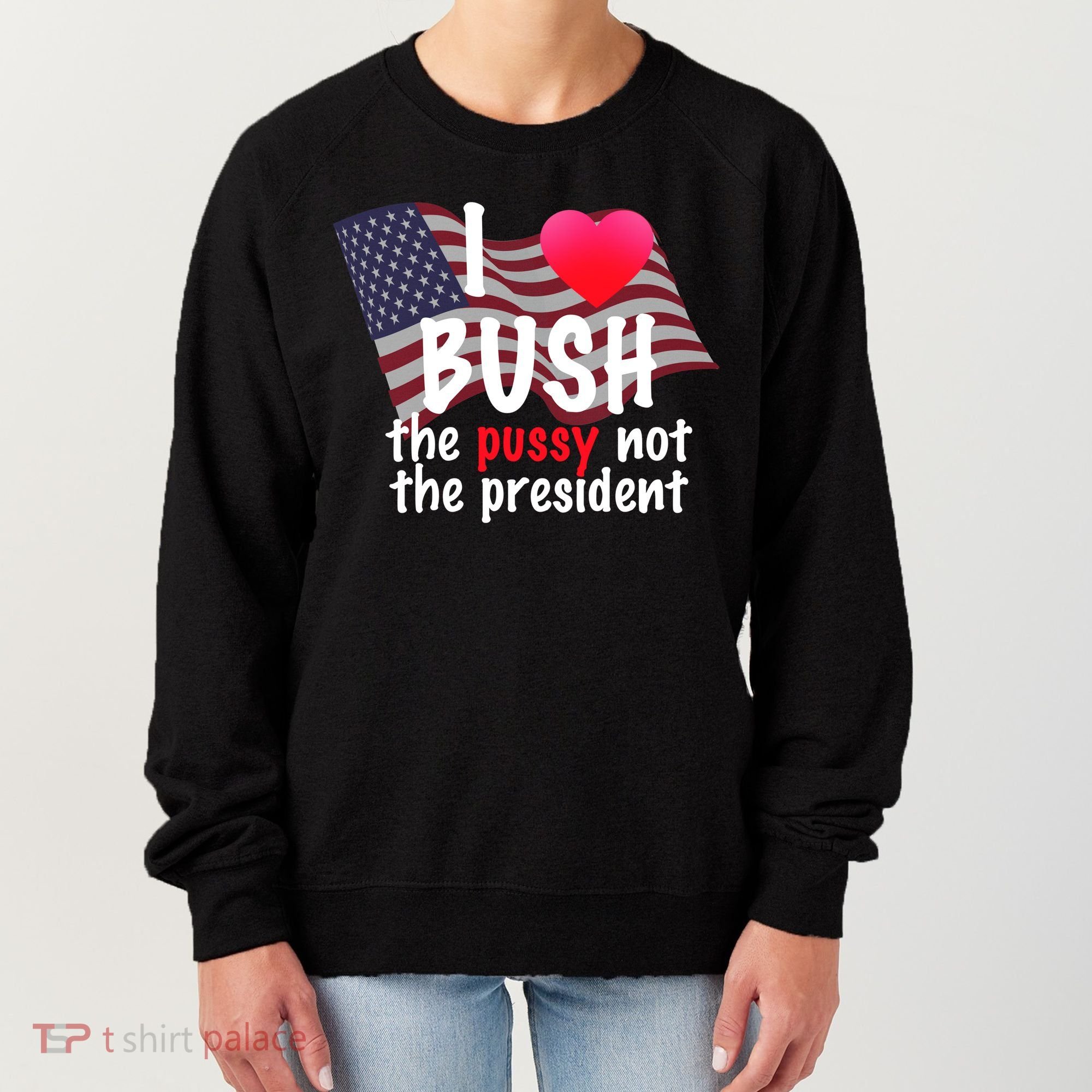 I Love Bush Funny Women's Sweatshirt