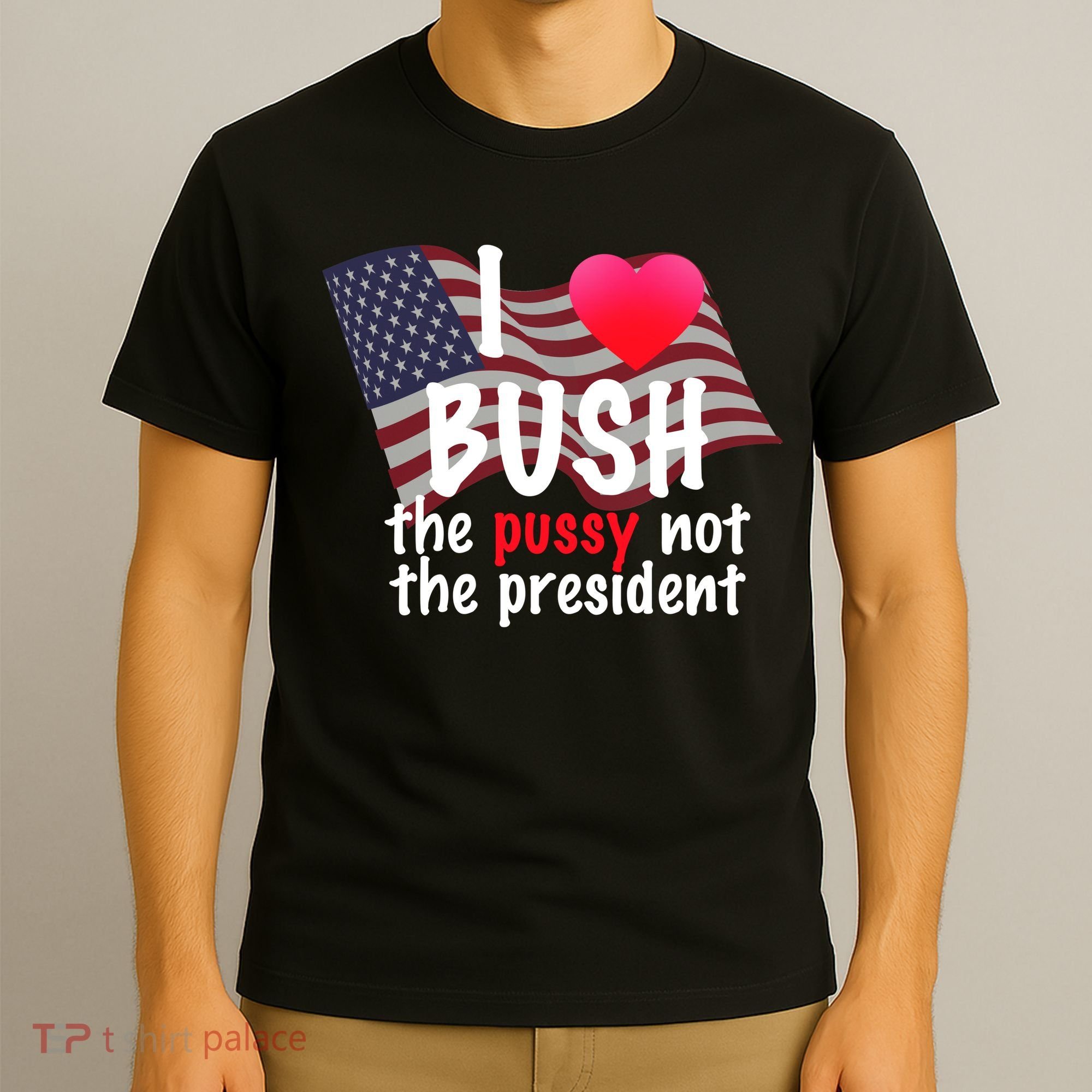 I Love Bush Funny T-Shirt