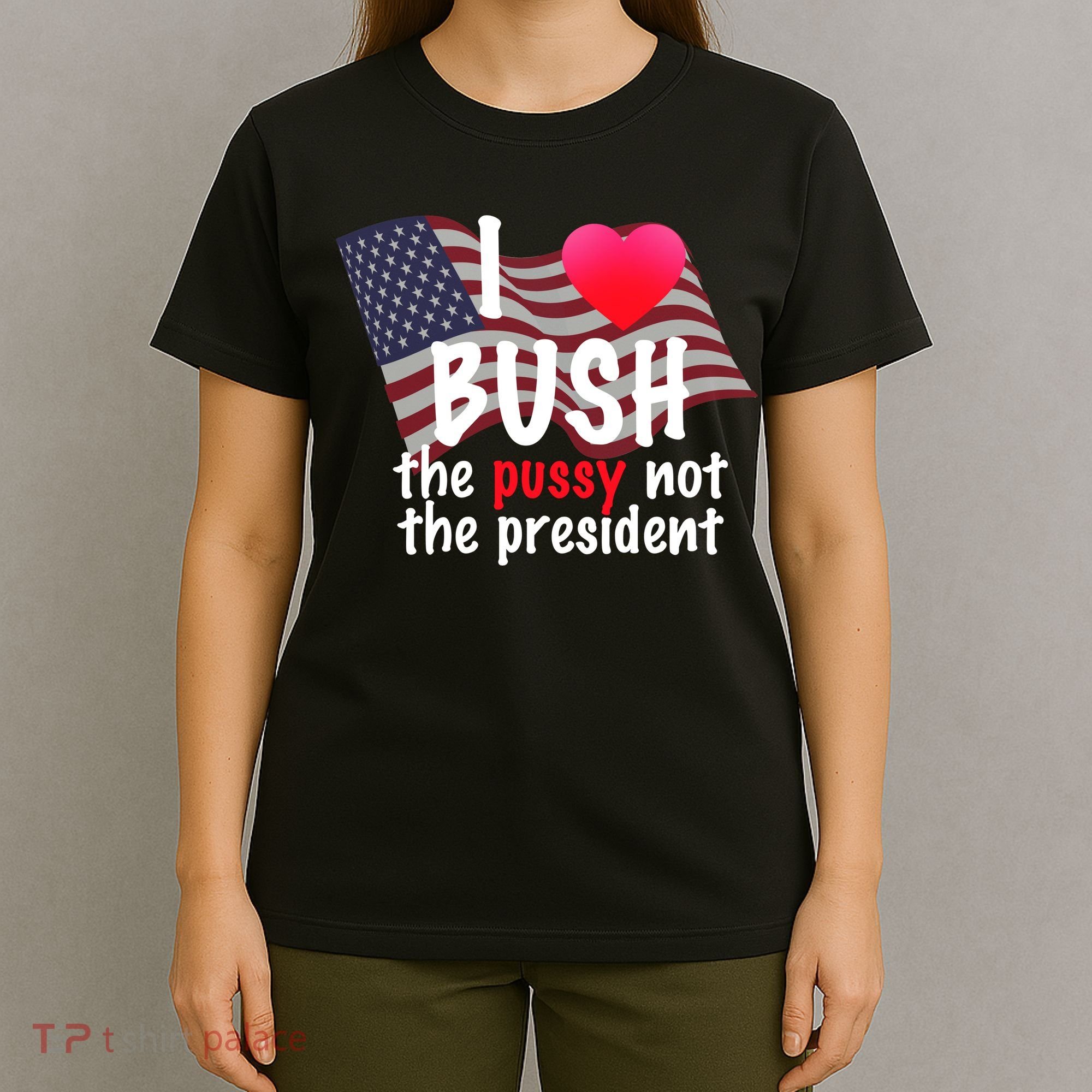 I Love Bush Funny T-Shirt