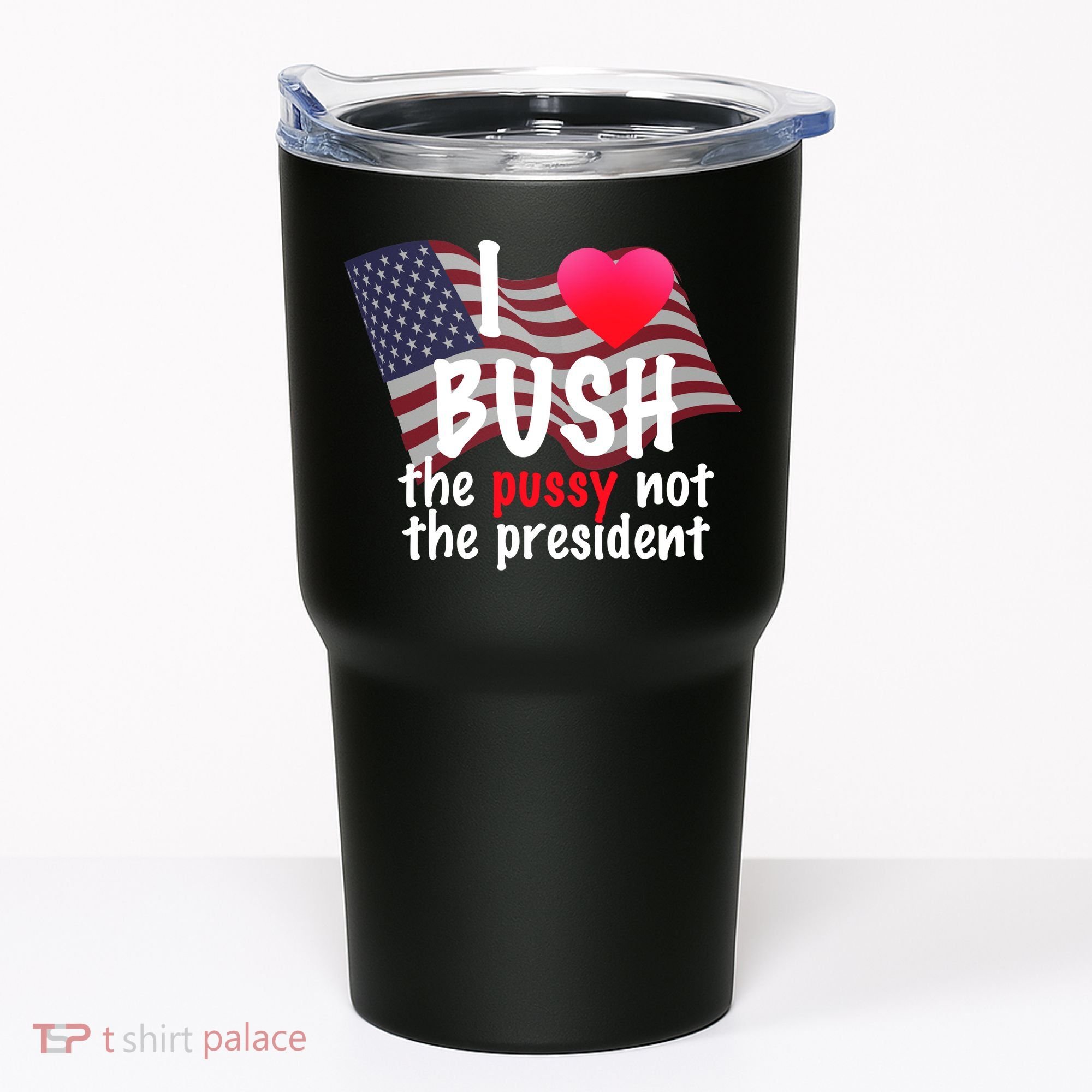 I Love Bush Funny Tumbler