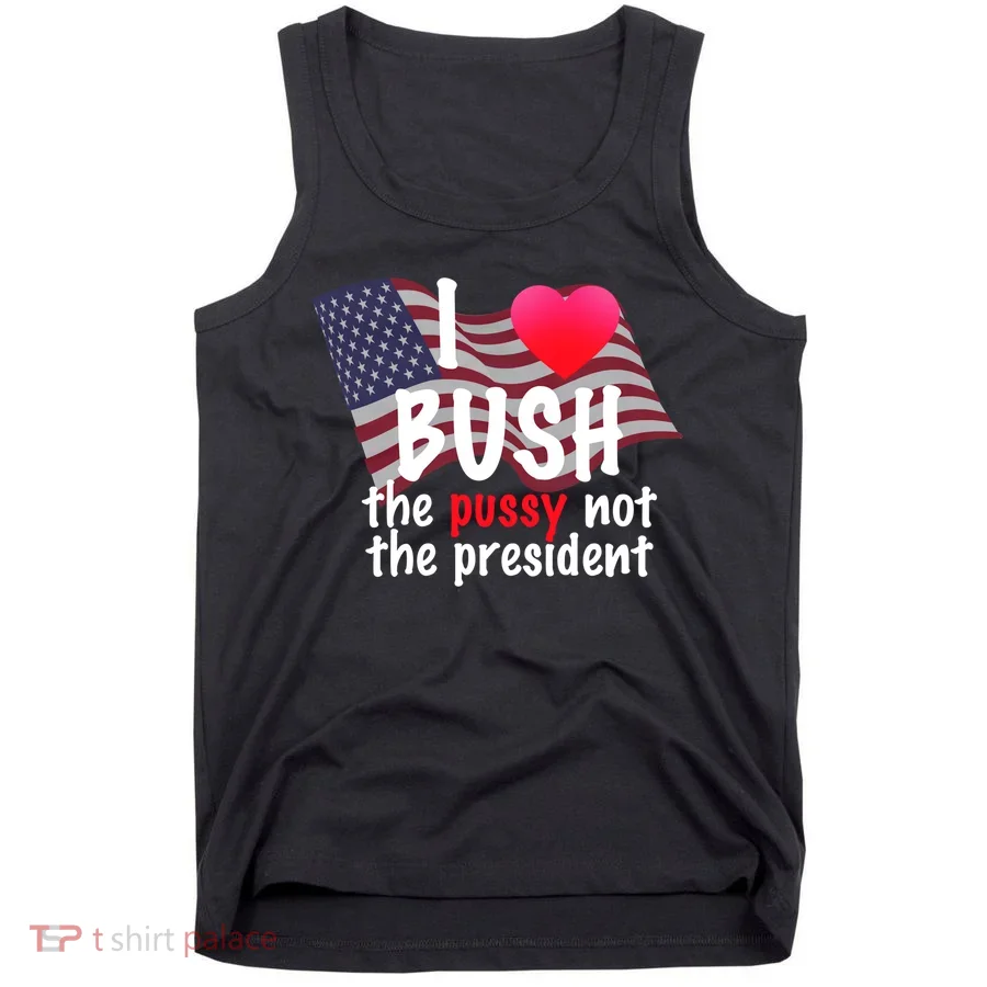 I Love Bush Funny Tank Top