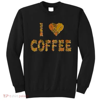 I Love Coffee Sweatshirt
