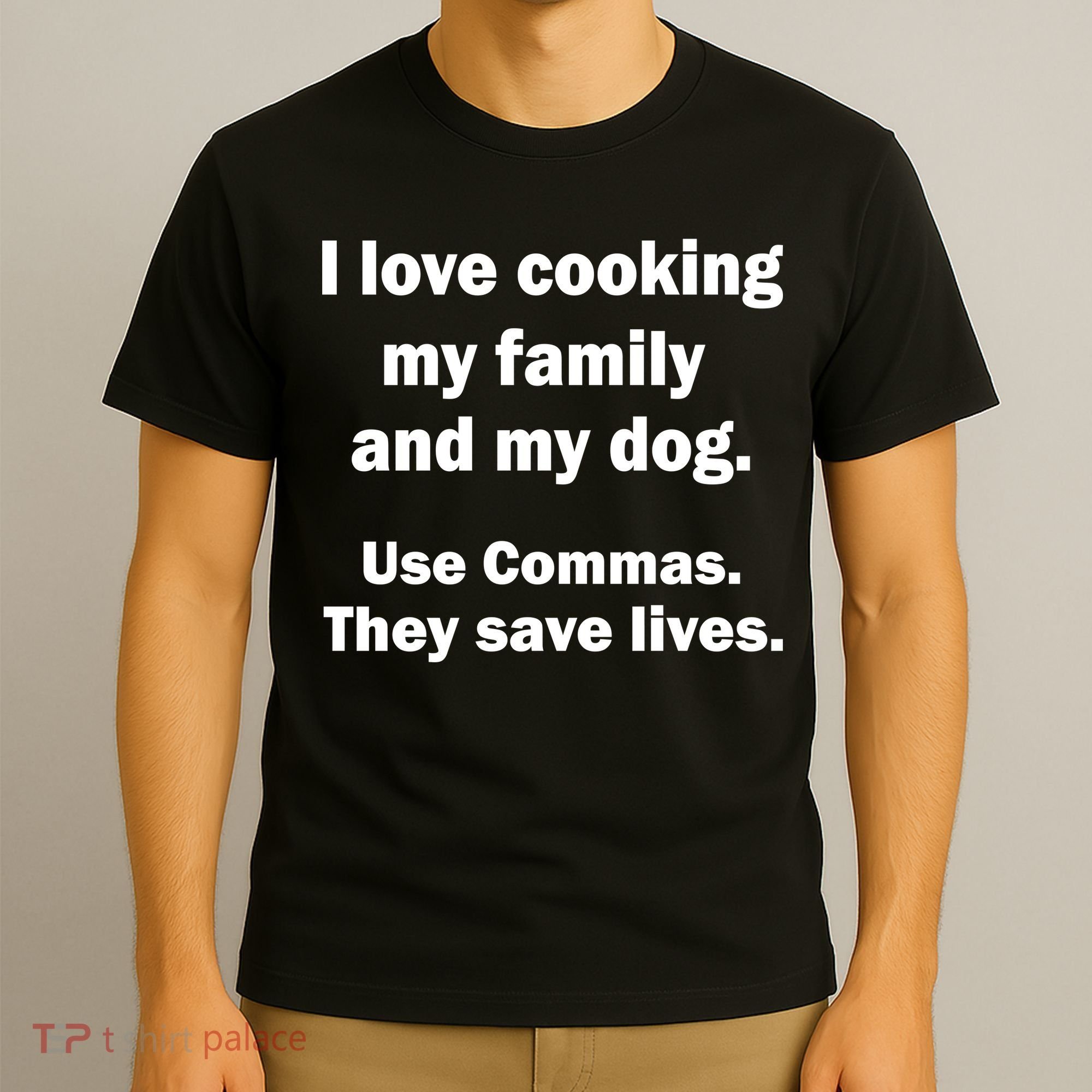 I Love Cooking My Family Commas Save Lives T-Shirt