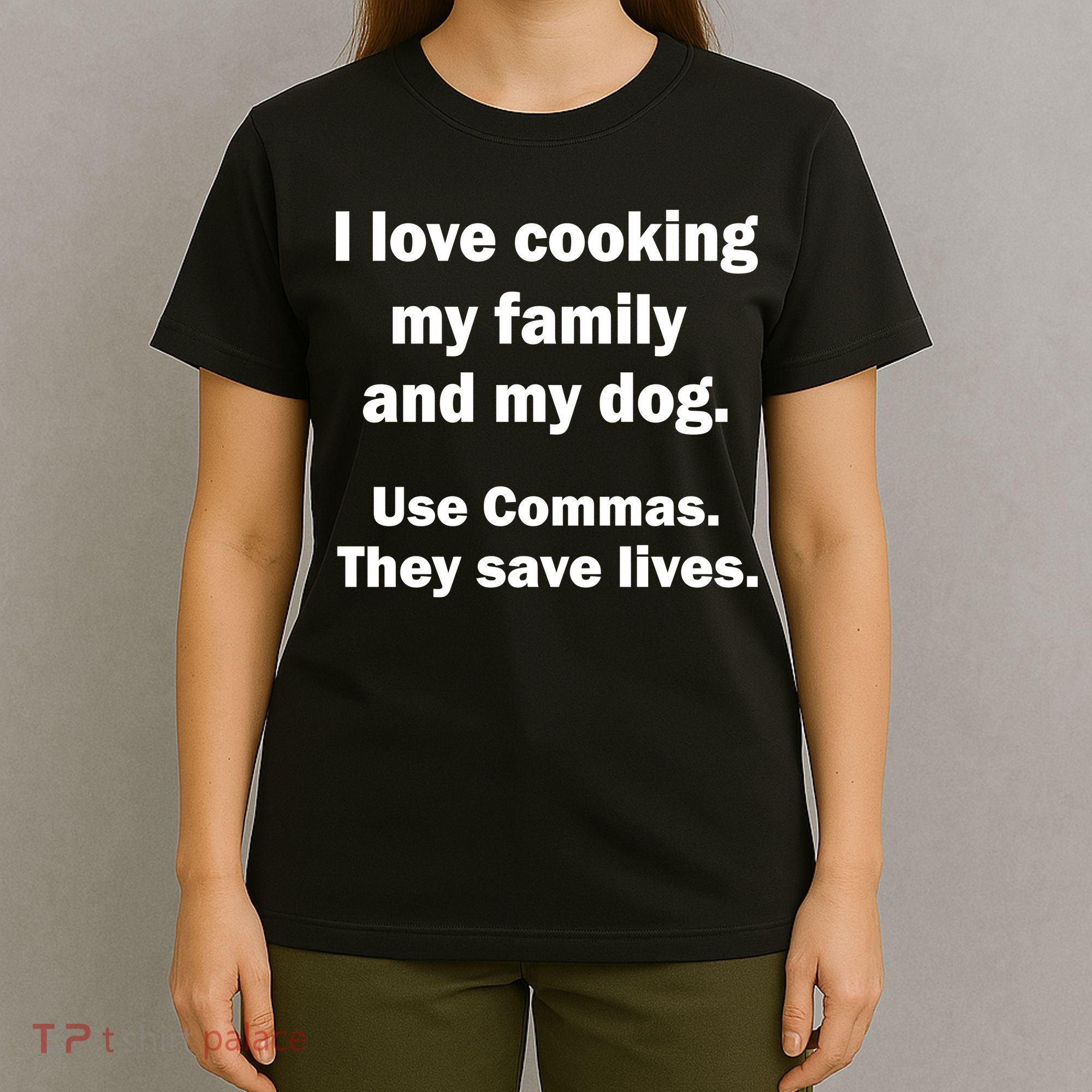 I Love Cooking My Family Commas Save Lives T-Shirt