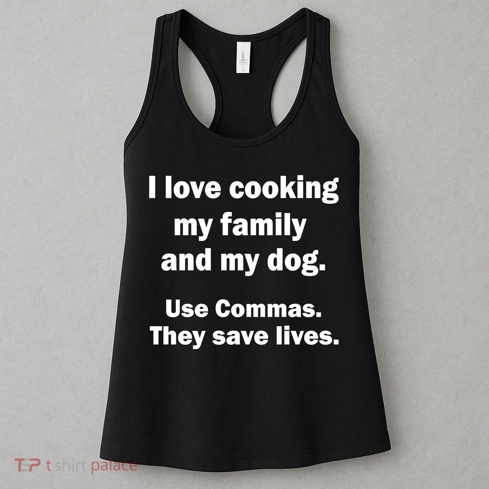 I Love Cooking My Family Commas Save Lives Women's Tank Top