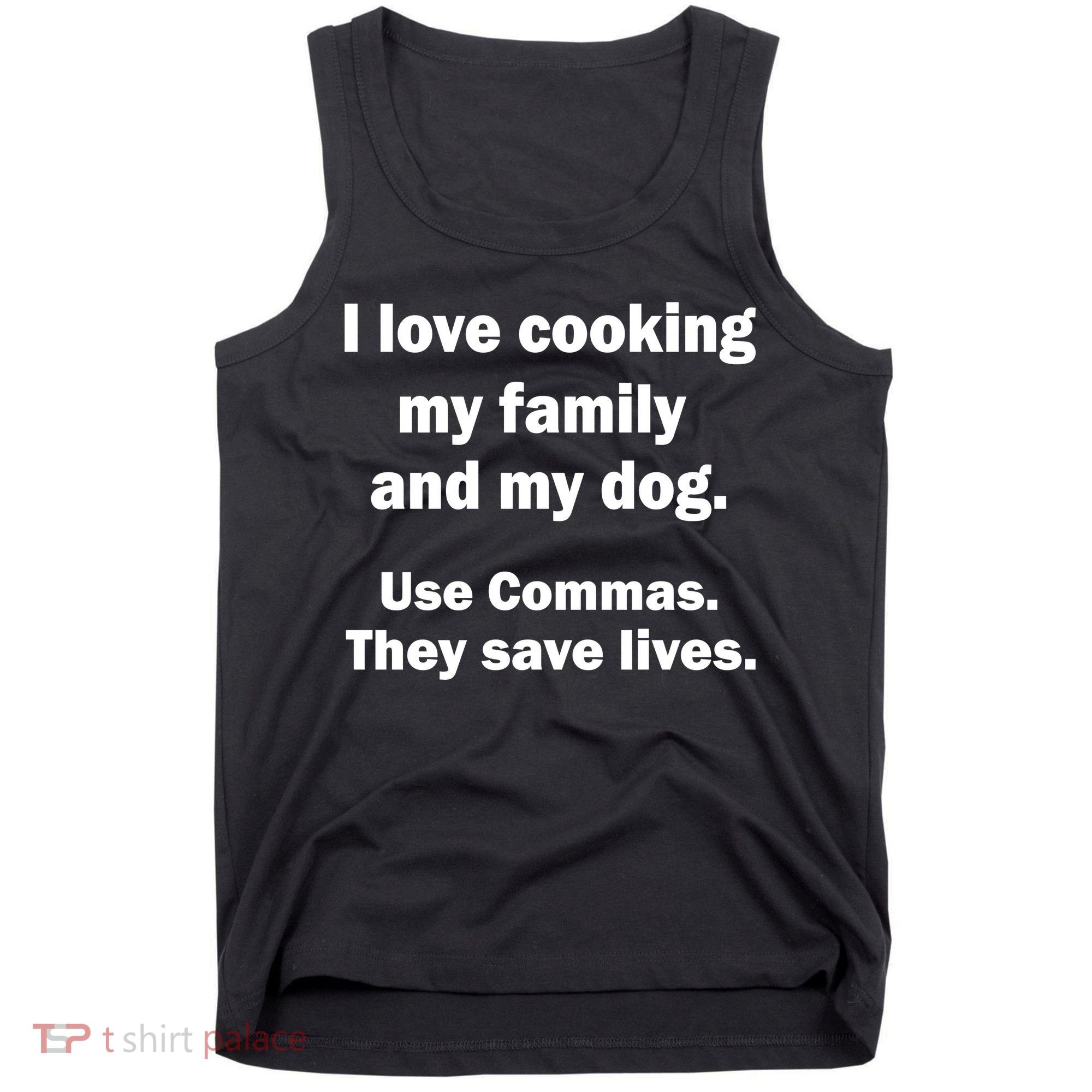 I Love Cooking My Family Commas Save Lives Tank Top