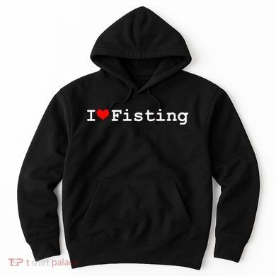 I Love Fisting Hoodie