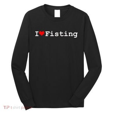 I Love Fisting Long Sleeve Shirt
