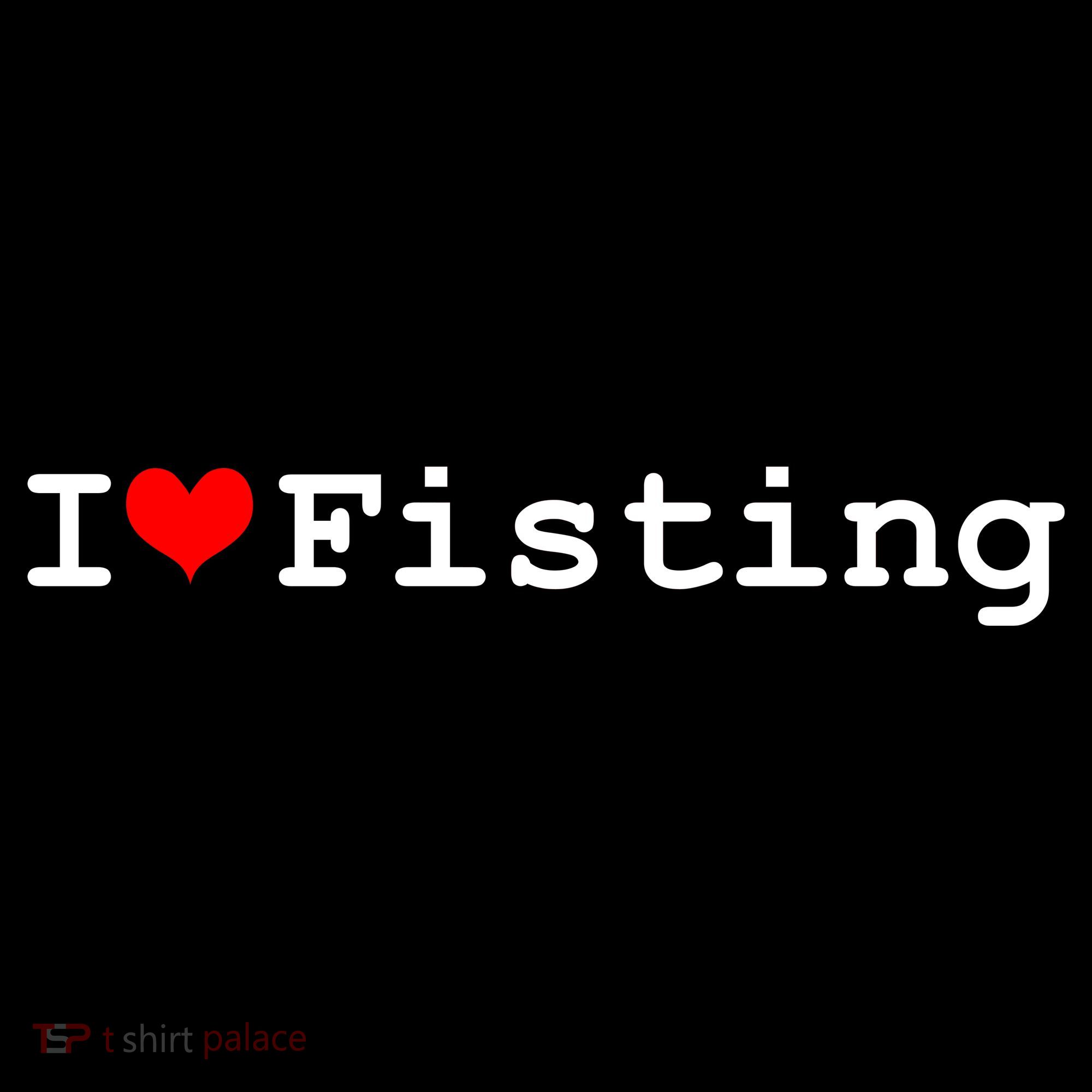 I Love Fisting T-Shirt