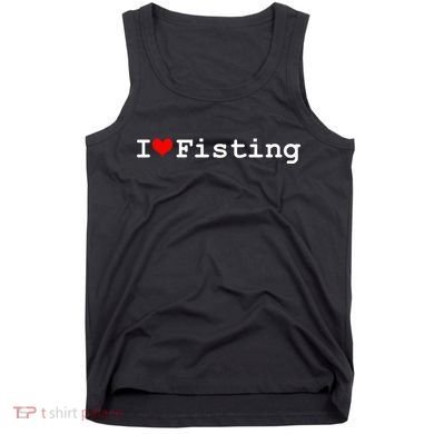 I Love Fisting Tank Top