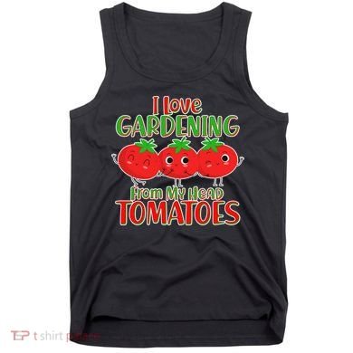I Love Gardening From My Head Tomatoes Tank Top