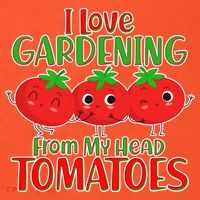 I Love Gardening From My Head Tomatoes T-Shirt thumb 7