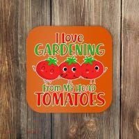 I Love Gardening From My Head Tomatoes Coaster thumb 0