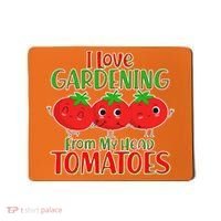 I Love Gardening From My Head Tomatoes Mousepad thumb 0