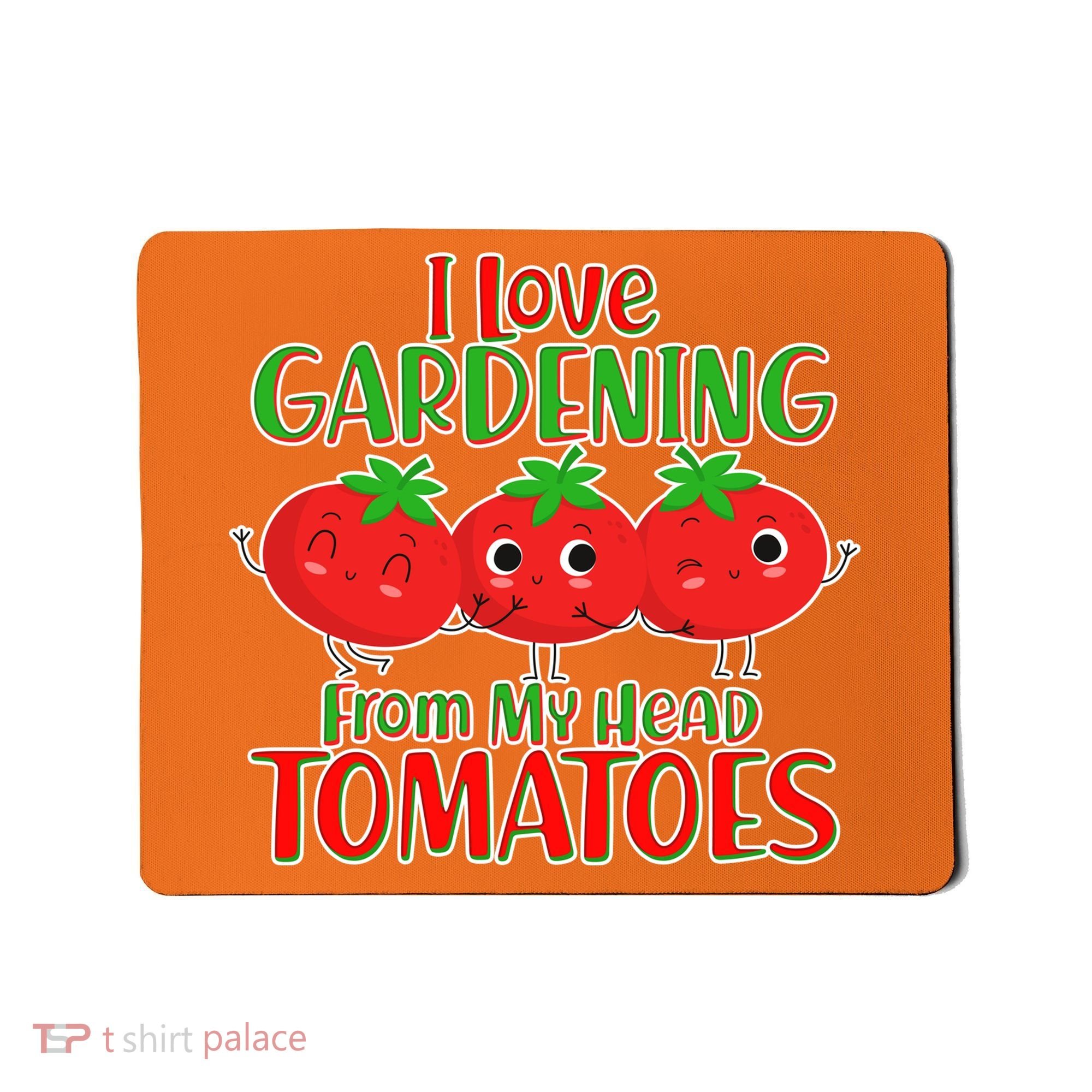 I Love Gardening From My Head Tomatoes Mousepad