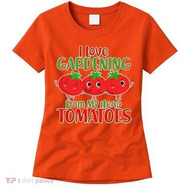 I Love Gardening From My Head Tomatoes Women's T-Shirt