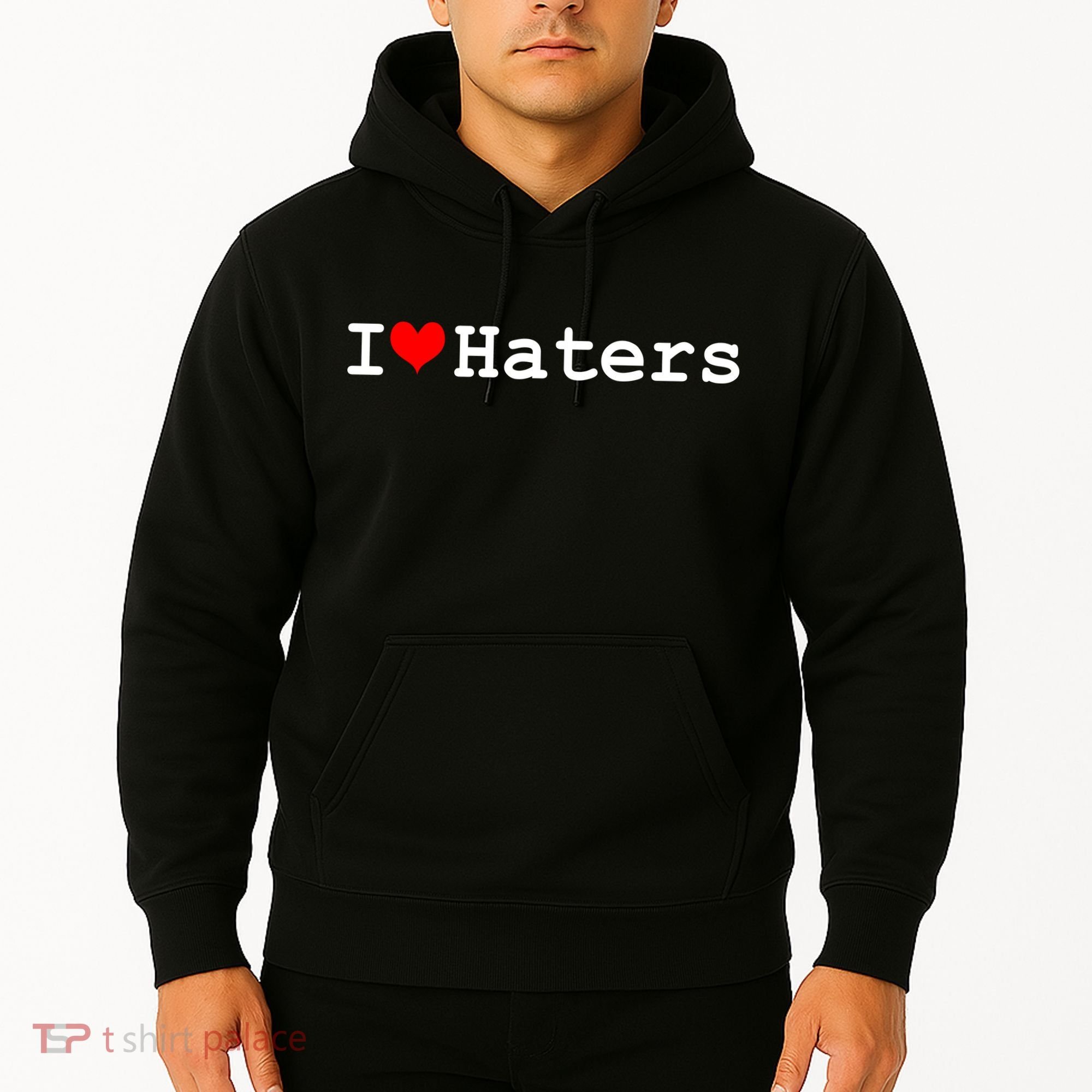 I Love Haters Hoodie