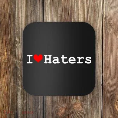 I Love Haters Coaster