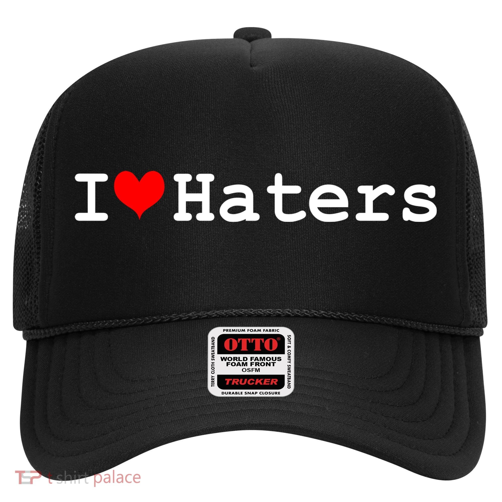 I Love Haters Hat