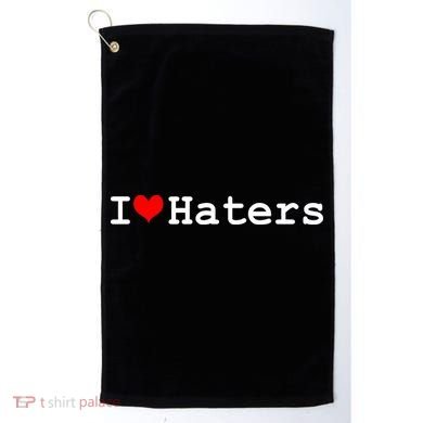 I Love Haters Golf Towel