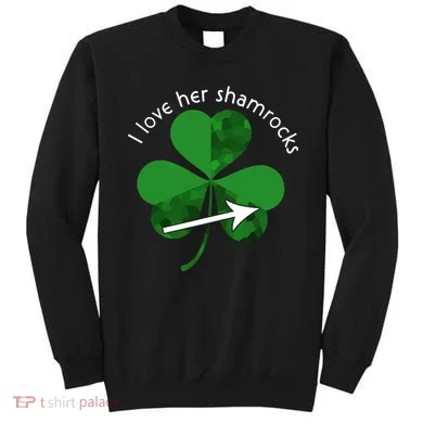 I Love Her Shamrocks Sweatshirt