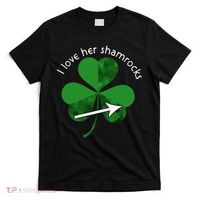 I Love Her Shamrocks T-Shirt