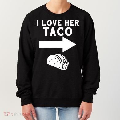 I Love Her Taco Women's Sweatshirt