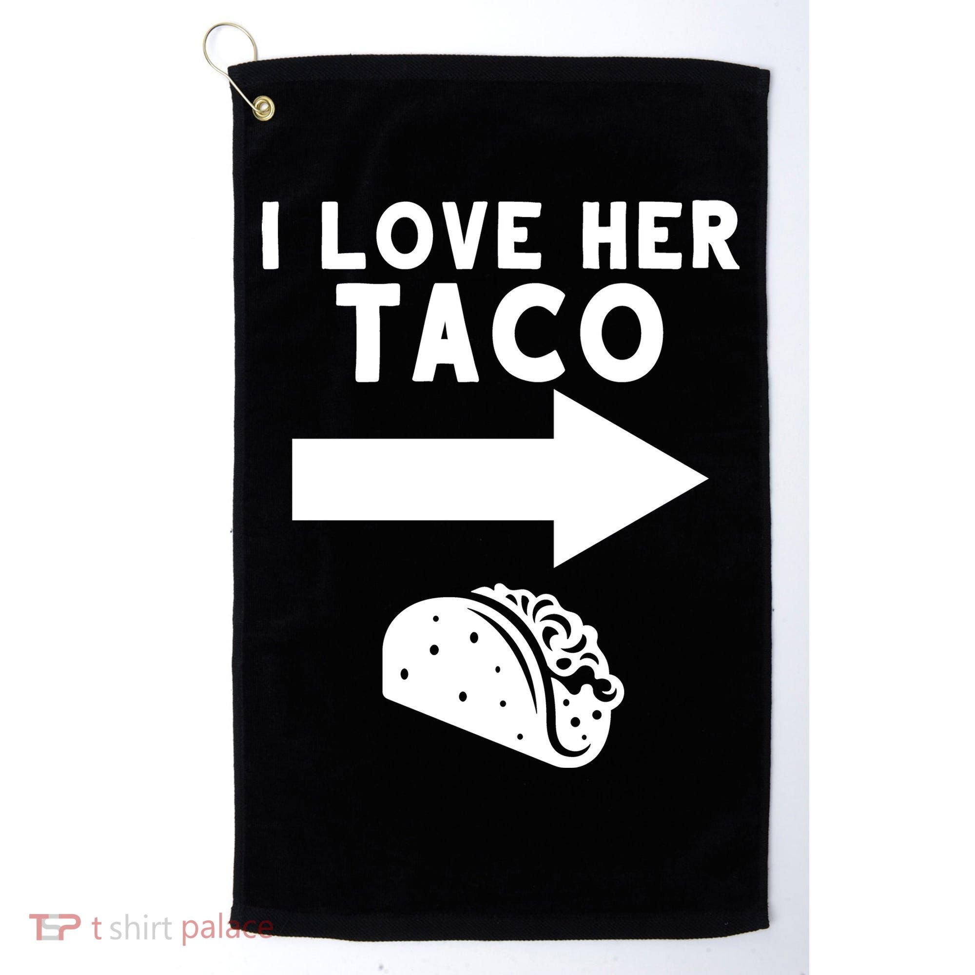 I Love Her Taco Golf Towel