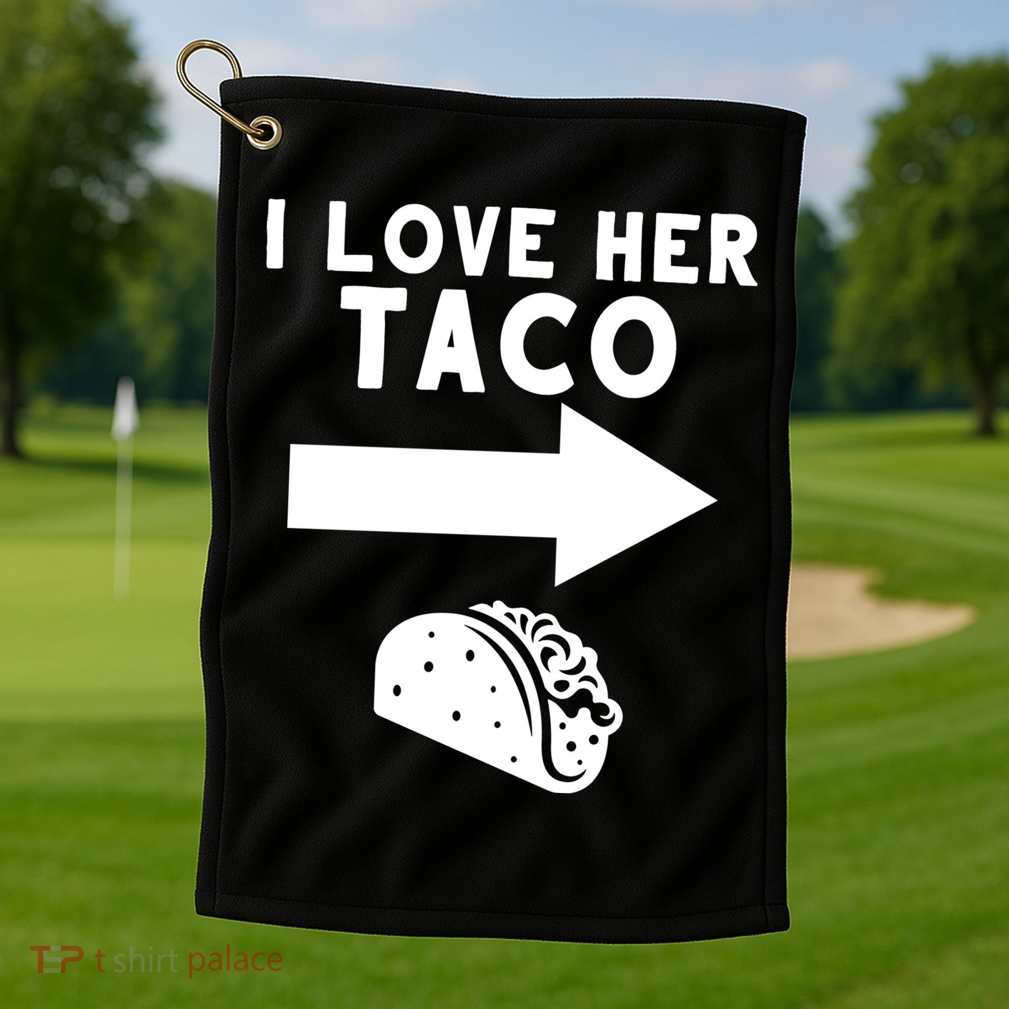 I Love Her Taco Golf Towel
