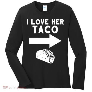I Love Her Taco Women's Long Sleeve Shirt