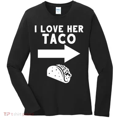 I Love Her Taco Women's Long Sleeve Shirt