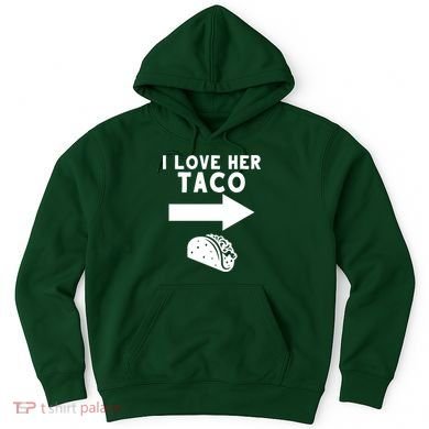 I Love Her Taco Hoodie