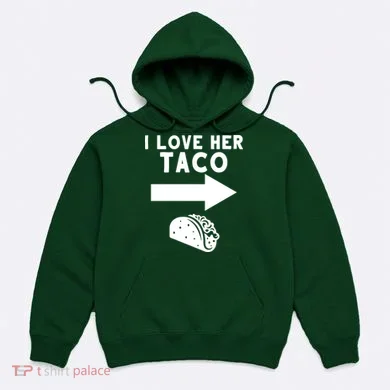 I Love Her Taco Hoodie