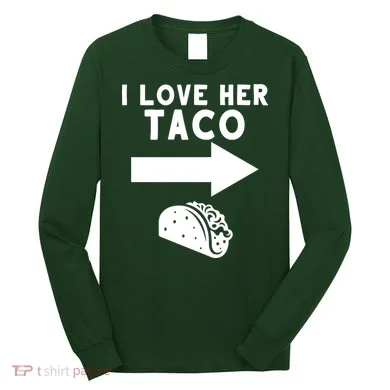 I Love Her Taco Long Sleeve Shirt