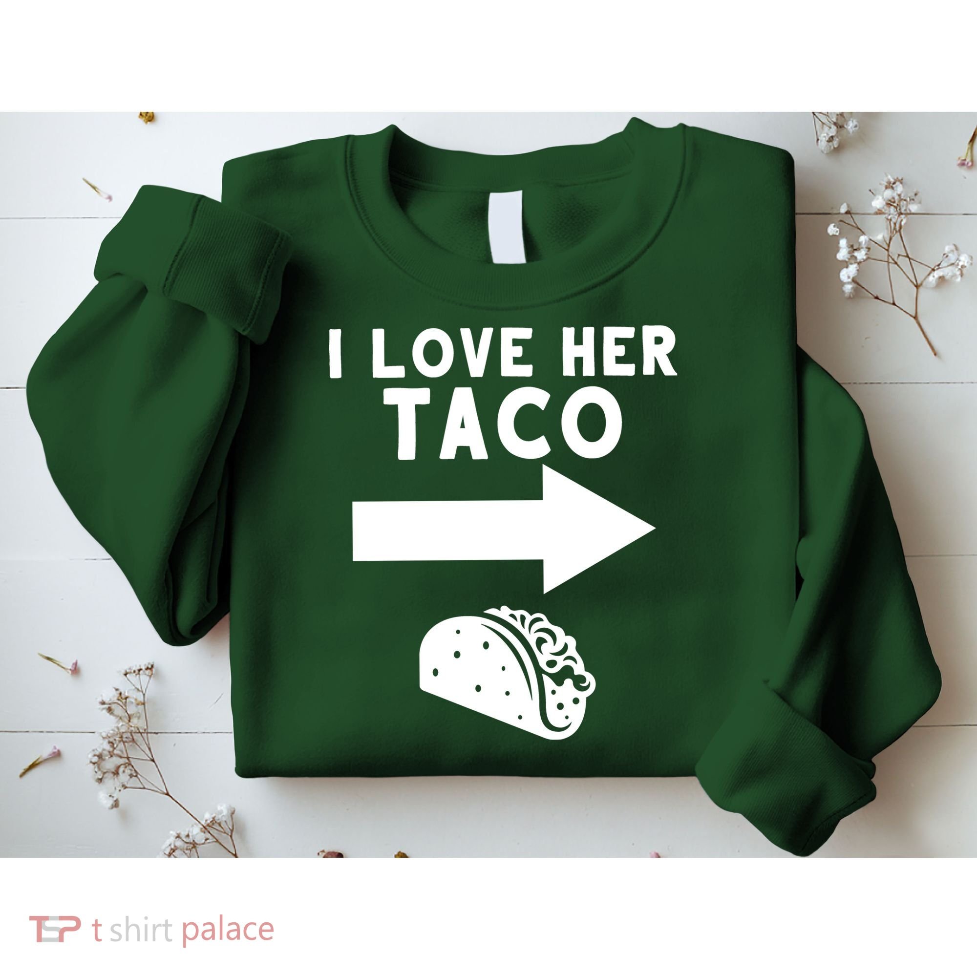 I Love Her Taco Sweatshirt