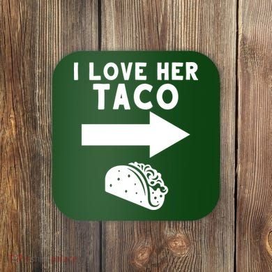 I Love Her Taco Coaster