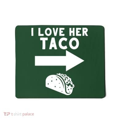 I Love Her Taco Mousepad