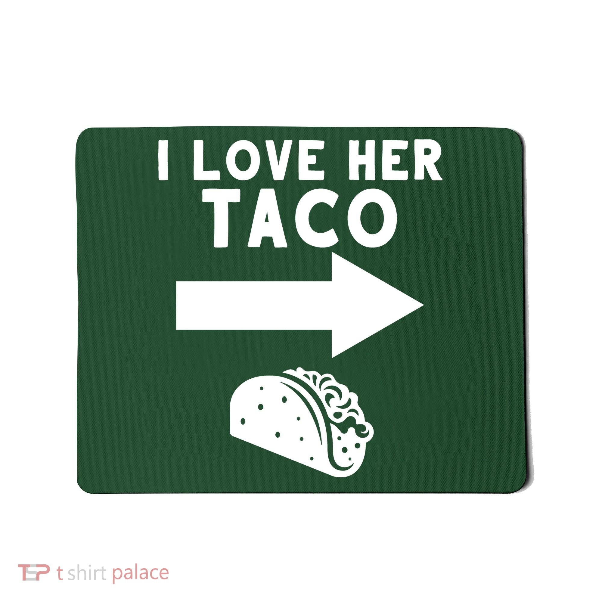 I Love Her Taco Mousepad