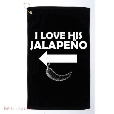 I Love His Jalapeno  Golf Towel