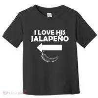 I Love His Jalapeno  Toddler T-Shirt thumb 0