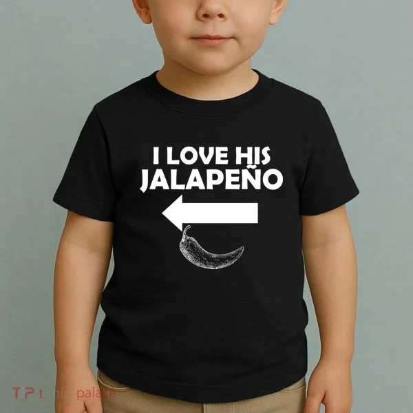 I Love His Jalapeno  Toddler T-Shirt