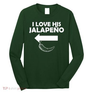 I Love His Jalapeno  Long Sleeve Shirt