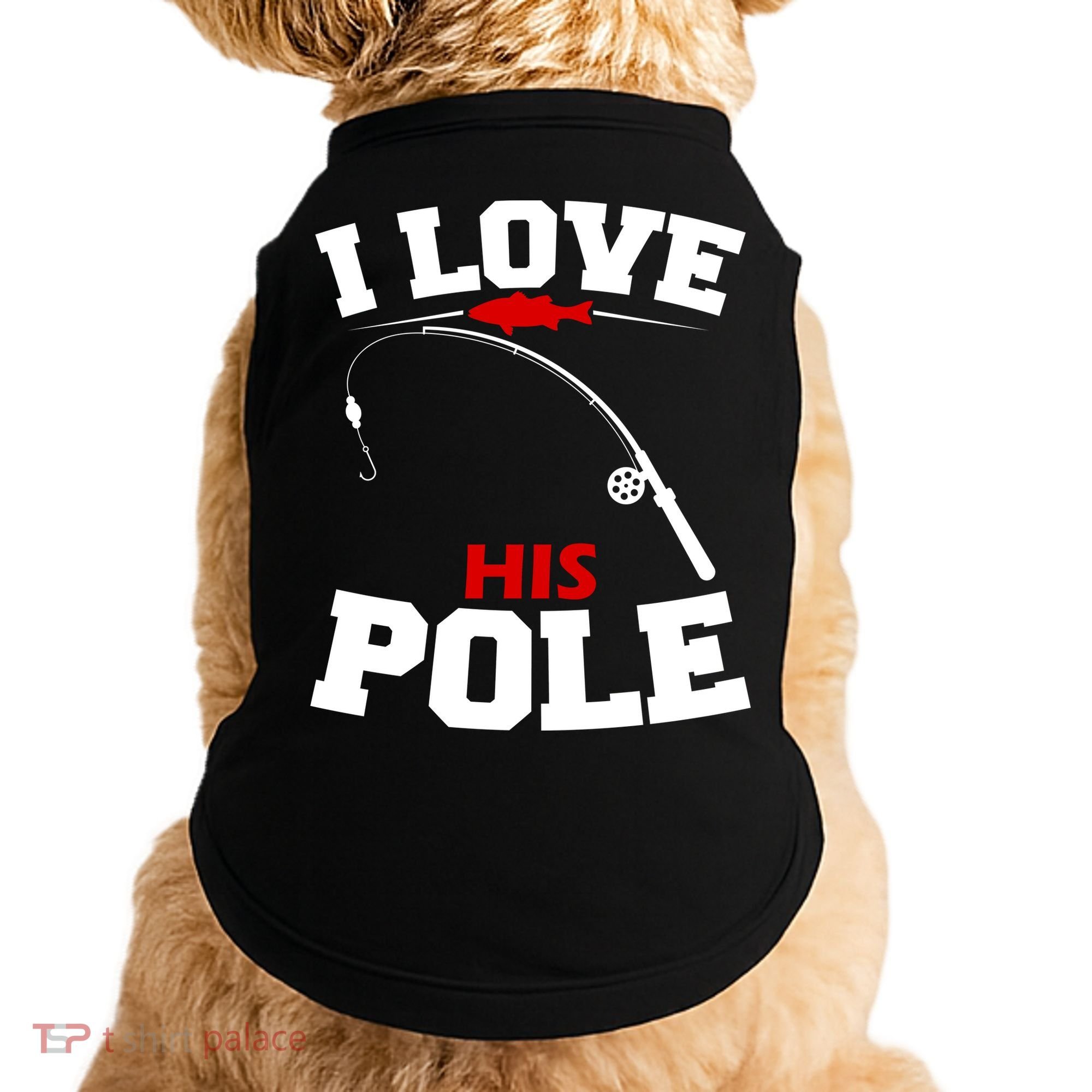 I Love His Pole Funny Fishing Matching Doggie Tank