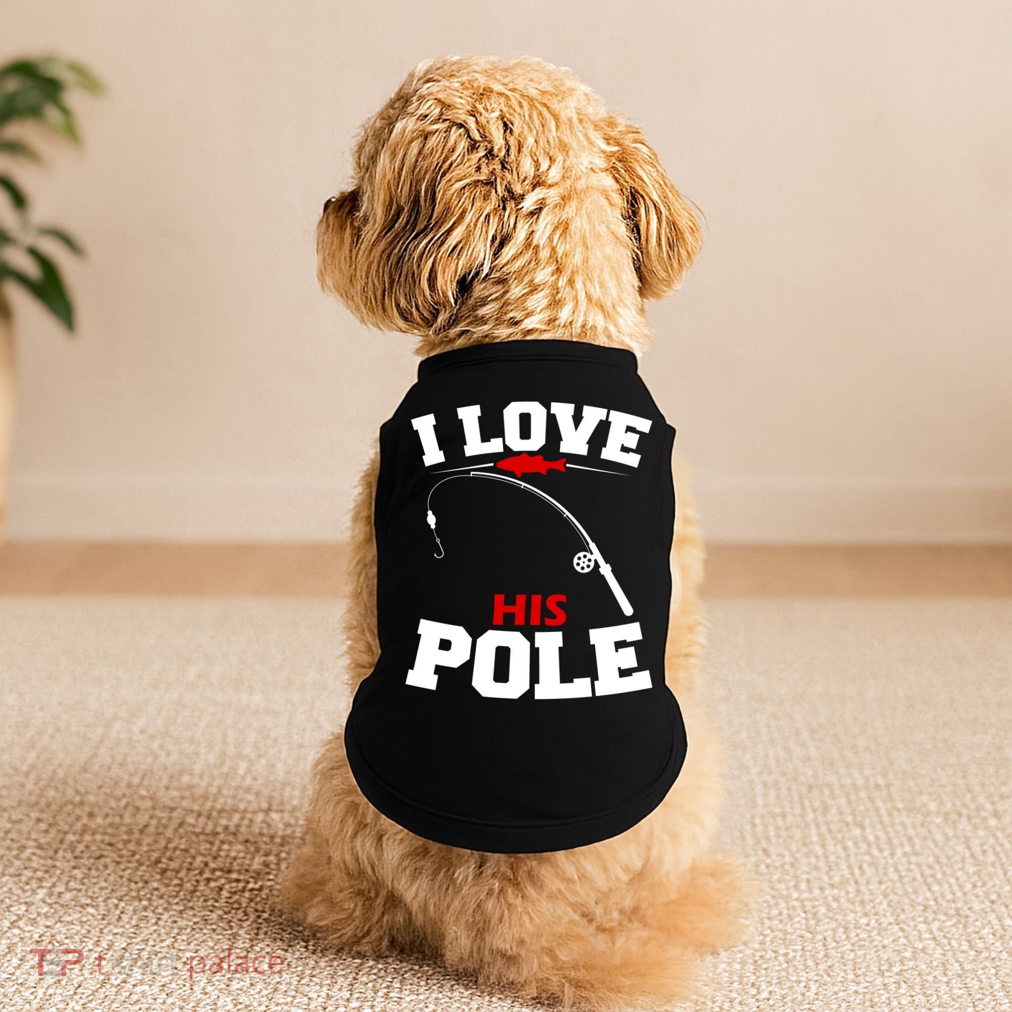 I Love His Pole Funny Fishing Matching Doggie Tank
