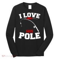 I Love His Pole Funny Fishing Matching Long Sleeve Shirt thumb 0